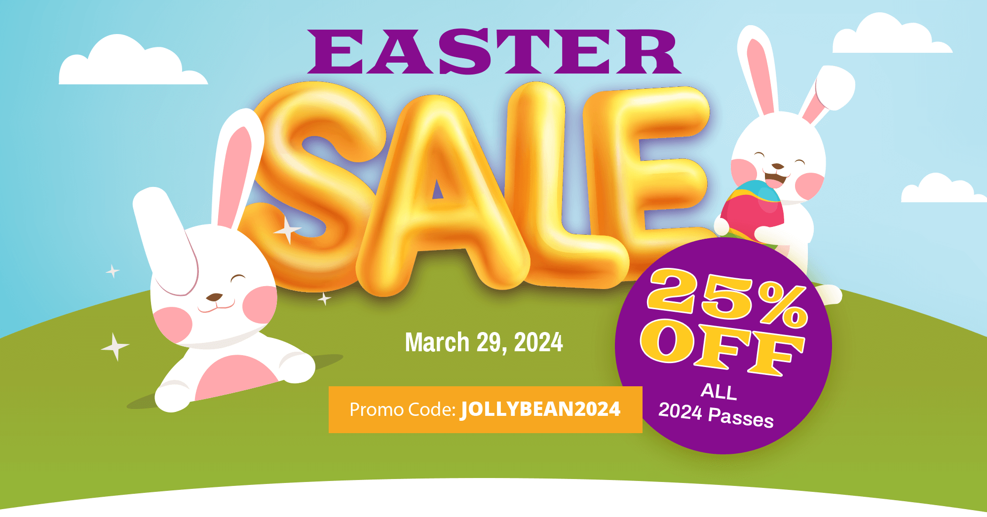 Easter Sale March 29, 2024 | 25% Off all 2024 Passes | Promo Code: JOLLYBEAN2024