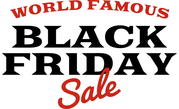 World Famous Black Friday Sale